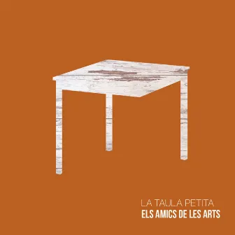 La Taula Petita by Els Amics De Les Arts