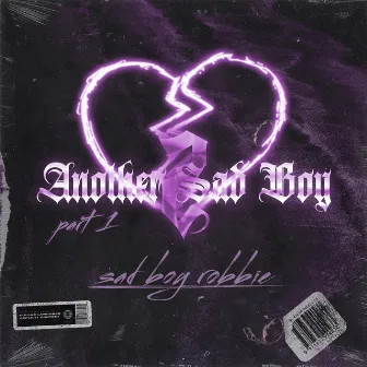 Another Sad Boy 2 part 1 by Sad Boy Robbie