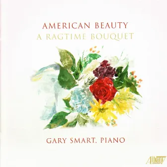 American Beauty: A Ragtime Bouquet by Gary Smart