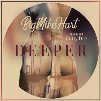 Deeper by Big Mike Hart