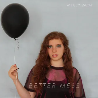 Better Mess by Ashley Zarah