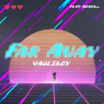 Far Away by Vaultboy