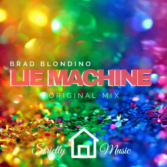 Lie Machine (Original Mix) by Brad Blondino