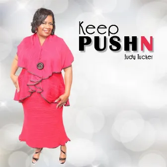 Keep Pushn by Judy Tucker