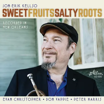 Sweet Fruits Salty Roots by Jon-Erik Kellso