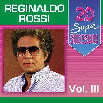 20 Super Sucessos, Vol. 3 by Reginaldo Rossi