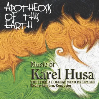 The Music of Karel Husa: Apotheosis of this Earth by Rodney Winther