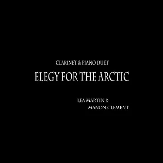 Elegy for the Arctic (Clarinet & Piano Duet) by Manon Clément