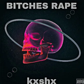 BITCHES RAPE by kxshx