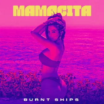 Mamacita by Burnt Ships