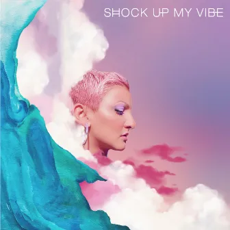 Shock Up My Vibe by DAHLIA