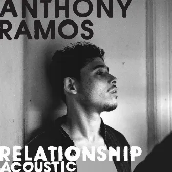 Relationship (Acoustic) by Anthony Ramos