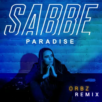 Paradise (Orbz Remix) by SABBE