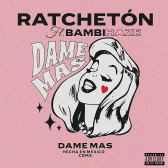 Dame Más by Ratchetón