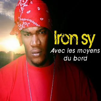 Avec les moyens du bord by Iron Sy