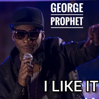 I LIKE IT by George Prophet