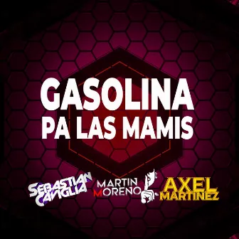 GASOLINA PÁ LAS MAMIS by Martin Moreno