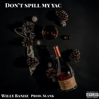 Don't Spill My Yac by Willy Bandz