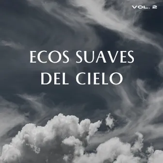 Ecos Suaves Del Cielo Vol. 2 by 