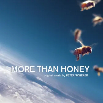 More Than Honey (Original Motion Picture Soundtrack) by Peter Scherer