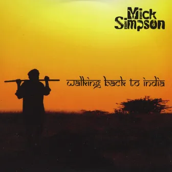 Walking Back To India by Mick Simpson