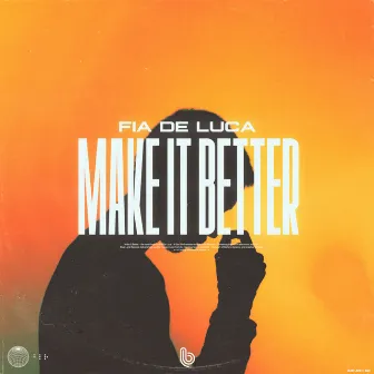 Make It Better by Fia De Luca