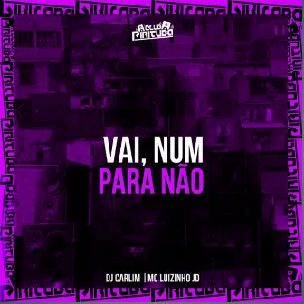 VAI, NUM PARA NÃO by MC LUIZINHO JD