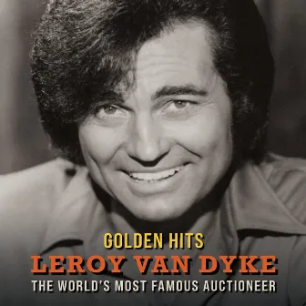 Golden Hits - The World's Most Famous Auctioneer by Leroy Van Dyke