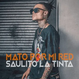 Mato por Mi Red (2024 Remasterizado) by Saulito La Tinta