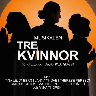 Musikal Tre Kvinnor by Paul Glaser