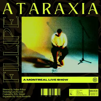 ATARAXIA: A Montreal Live Show by Fillipe