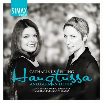 Catharinus Elling: Haugtussa and German Lieder by Catharinus Elling