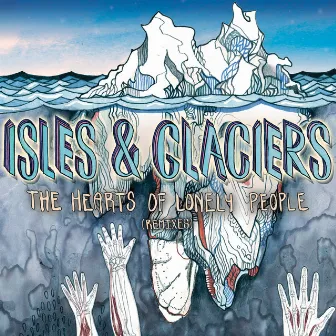 The Hearts of Lonely People (Remixes) by Isles & Glaciers