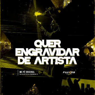 Quer Engravidar de Artista by MC Pê Original