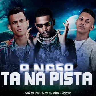 A Nasa Ta na Pista by Mc Reino