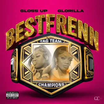 Bestfrenn (feat. GloRilla) by Gloss Up