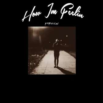 How I'm Feelin - Single by Foreign