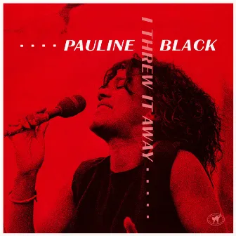 Threw It Away by Pauline Black