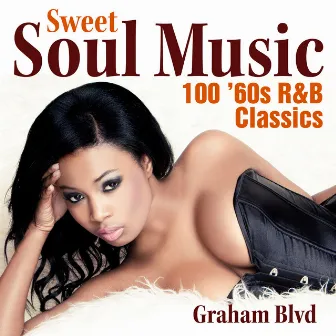 Sweet Soul Music-100-60s R & B Classics by Graham BLVD