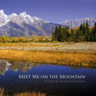 Meet Me On The Mountain by Shawn Kirchner