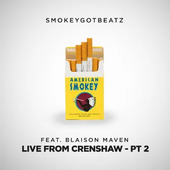 Live from Crenshaw, Pt. 2 (feat. Blaison Maven) by SmokeyGotBeatz