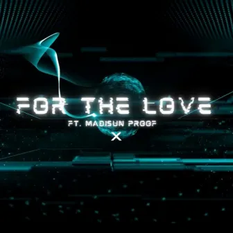 For The Love by Axiom ThaWyze