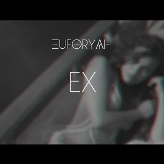 Ex by Euforyah