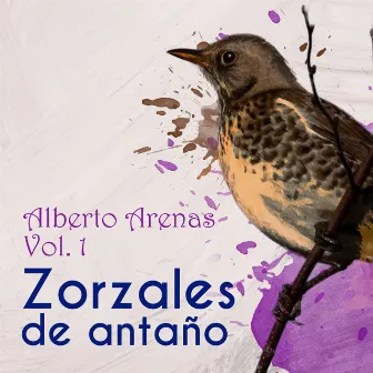 Zorzales de Antaño / Alberto Arenas Vol. 1 by Alberto Arenas