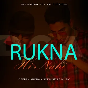 Rukna Hi Nahi by Sodhistyle Music