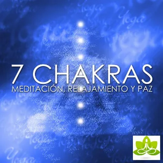 7 Chakras - Musica para Meditacion en los 7 Chakras, Relajamiento y Paz by Meditación Maestro