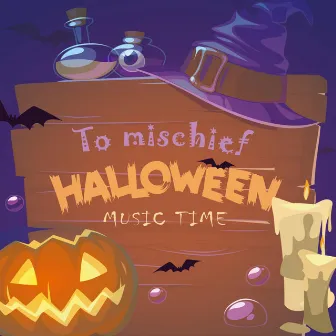 To Mischief Halloween by Music Time