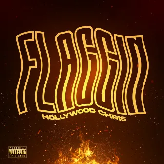 Flaggin by Hollywood Chris