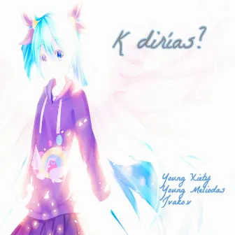 k dirías? by Young Xiety