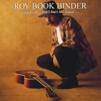 Live Book: Don't Start Me Talkin'...... by Roy Bookbinder